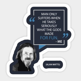 Alan Watts on Taking Life Seriously Sticker